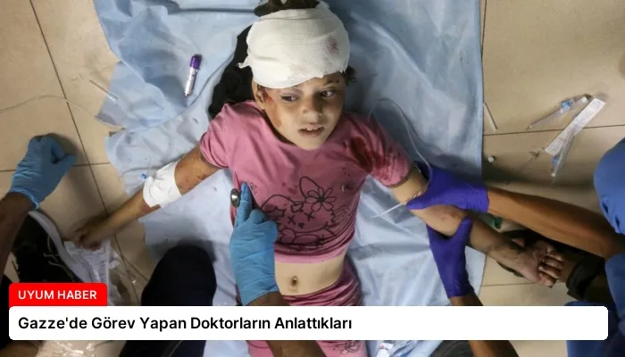Gazze’de Görev Yapan Doktorların Anlattıkları