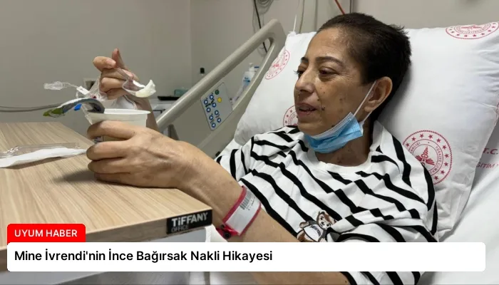 Mine İvrendi’nin İnce Bağırsak Nakli Hikayesi