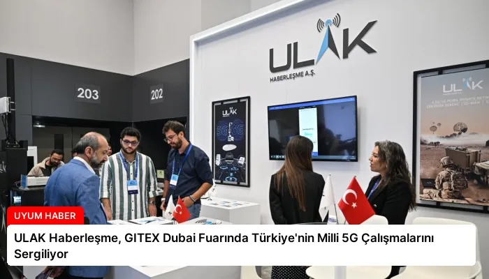 ULAK Haberleşme, GITEX Dubai Fuarında Türkiye’nin Milli 5G Çalışmalarını Sergiliyor
