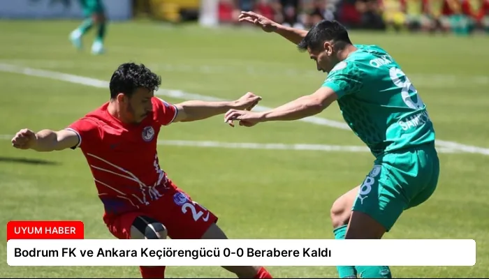 Bodrum FK ve Ankara Keçiörengücü 0-0 Berabere Kaldı