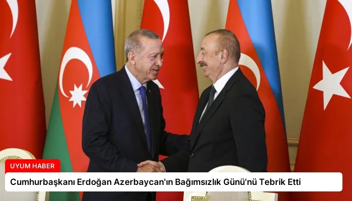 Cumhurbaşkanı Erdoğan Azerbaycan’ın Bağımsızlık Günü’nü Tebrik Etti
