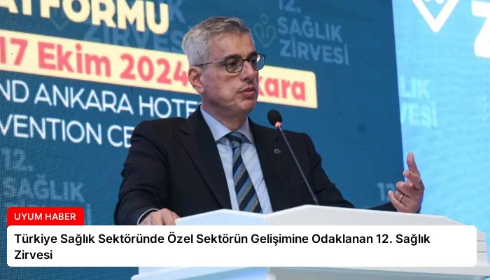 Türkiye Sağlık Sektöründe Özel Sektörün Gelişimine Odaklanan 12. Sağlık Zirvesi