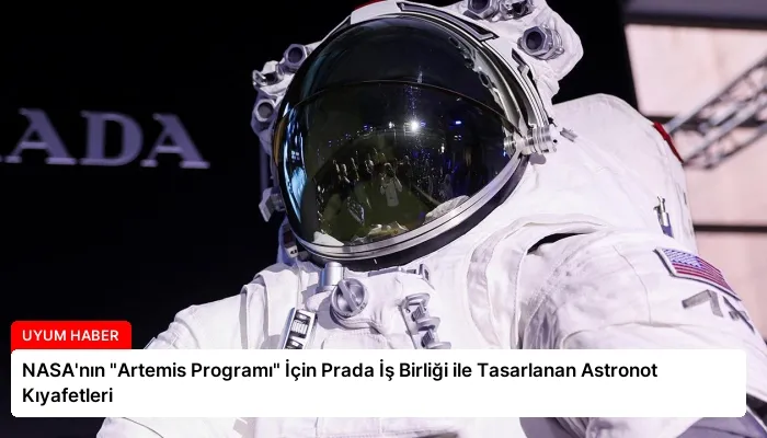 NASA’nın “Artemis Programı” İçin Prada İş Birliği ile Tasarlanan Astronot Kıyafetleri