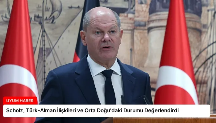 Scholz, Türk-Alman İlişkileri ve Orta Doğu’daki Durumu Değerlendirdi