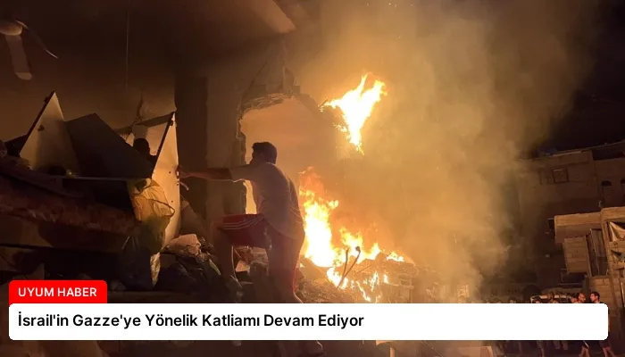İsrail’in Gazze’ye Yönelik Katliamı Devam Ediyor