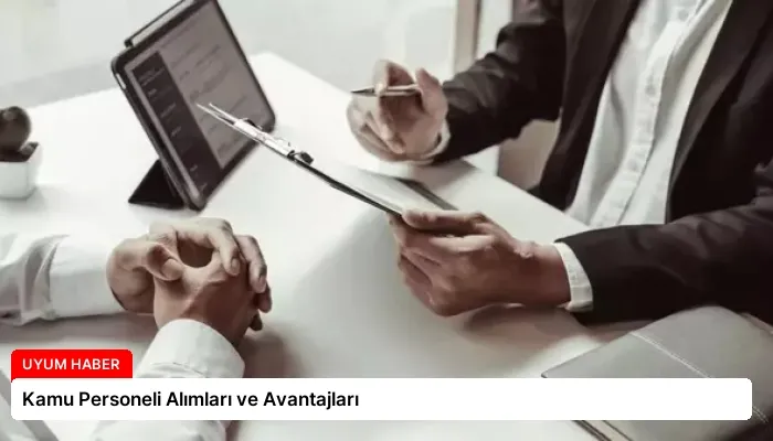 Kamu Personeli Alımları ve Avantajları