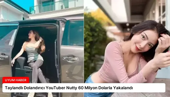 Taylandlı Dolandırıcı YouTuber Nutty 60 Milyon Dolarla Yakalandı