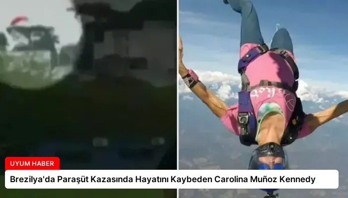 Brezilya’da Paraşüt Kazasında Hayatını Kaybeden Carolina Muñoz Kennedy