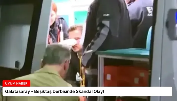 Galatasaray – Beşiktaş Derbisinde Skandal Olay!