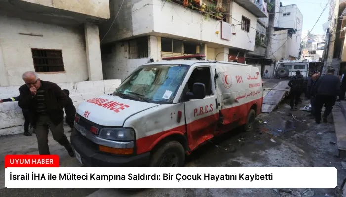 İsrail İHA ile Mülteci Kampına Saldırdı: Bir Çocuk Hayatını Kaybetti