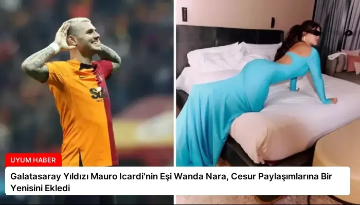 Galatasaray Yıldızı Mauro Icardi’nin Eşi Wanda Nara, Cesur Paylaşımlarına Bir Yenisini Ekledi