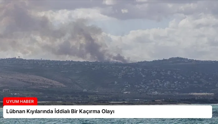 Lübnan Kıyılarında İddialı Bir Kaçırma Olayı