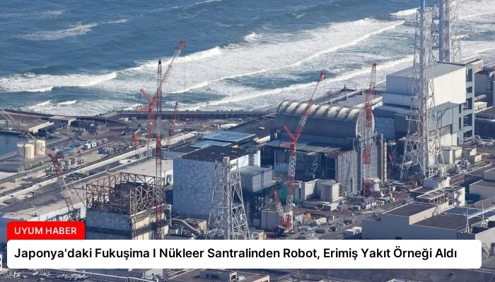 Japonya’daki Fukuşima I Nükleer Santralinden Robot, Erimiş Yakıt Örneği Aldı