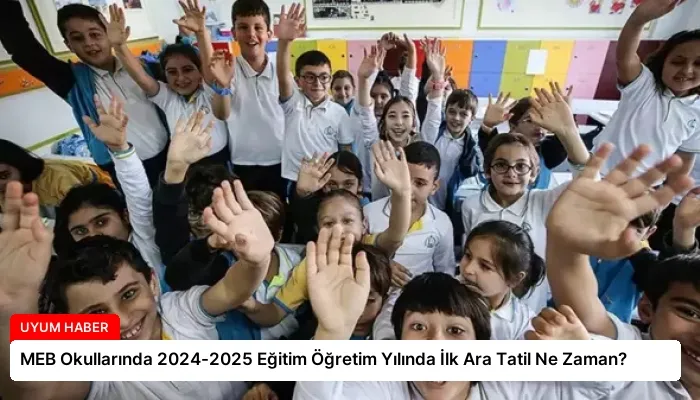 MEB Okullarında 2024-2025 Eğitim Öğretim Yılında İlk Ara Tatil Ne Zaman?