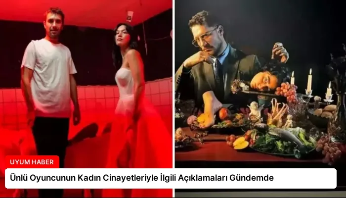 Ünlü Oyuncunun Kadın Cinayetleriyle İlgili Açıklamaları Gündemde