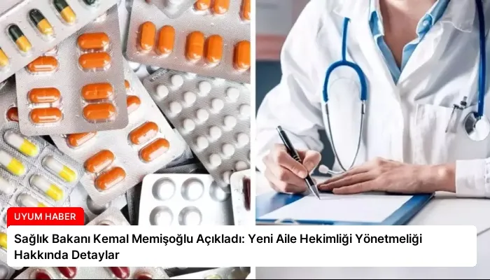 Sağlık Bakanı Kemal Memişoğlu Açıkladı: Yeni Aile Hekimliği Yönetmeliği Hakkında Detaylar