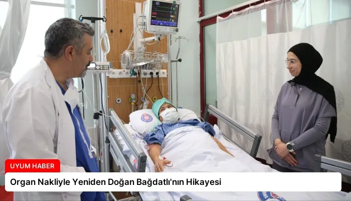 Organ Nakliyle Yeniden Doğan Bağdatlı’nın Hikayesi