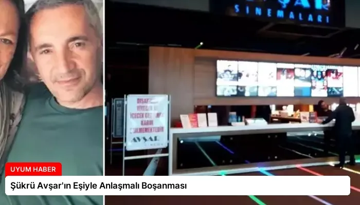 Şükrü Avşar’ın Eşiyle Anlaşmalı Boşanması