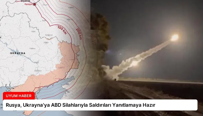 Rusya, Ukrayna’ya ABD Silahlarıyla Saldırıları Yanıtlamaya Hazır