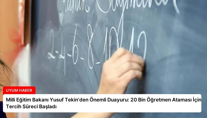 Milli Eğitim Bakanı Yusuf Tekin’den Önemli Duayuru: 20 Bin Öğretmen Ataması İçin Tercih Süreci Başladı