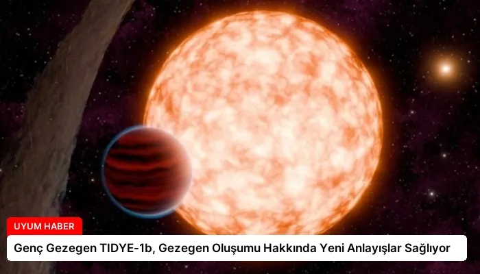 Genç Gezegen TIDYE-1b, Gezegen Oluşumu Hakkında Yeni Anlayışlar Sağlıyor