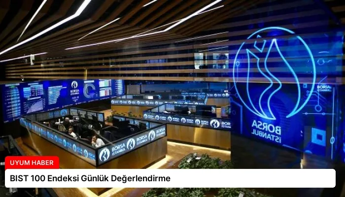 BIST 100 Endeksi Günlük Değerlendirme