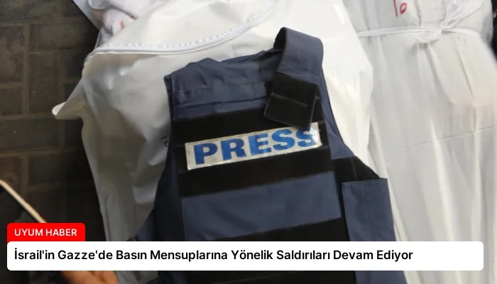 İsrail’in Gazze’de Basın Mensuplarına Yönelik Saldırıları Devam Ediyor