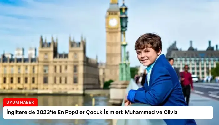 İngiltere’de 2023’te En Popüler Çocuk İsimleri: Muhammed ve Olivia