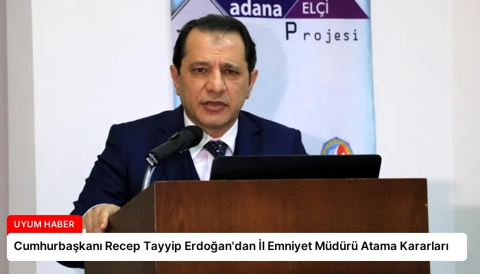Cumhurbaşkanı Recep Tayyip Erdoğan’dan İl Emniyet Müdürü Atama Kararları