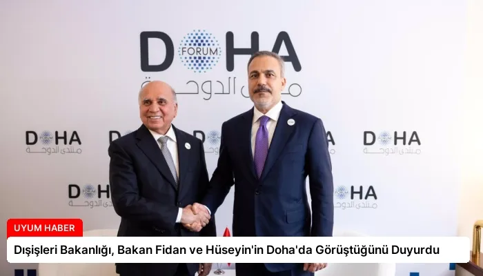 Dışişleri Bakanlığı, Bakan Fidan ve Hüseyin’in Doha’da Görüştüğünü Duyurdu