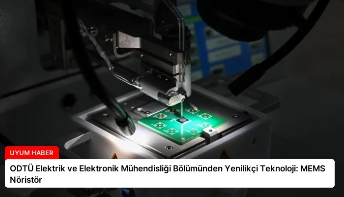 ODTÜ Elektrik ve Elektronik Mühendisliği Bölümünden Yenilikçi Teknoloji: MEMS Nöristör