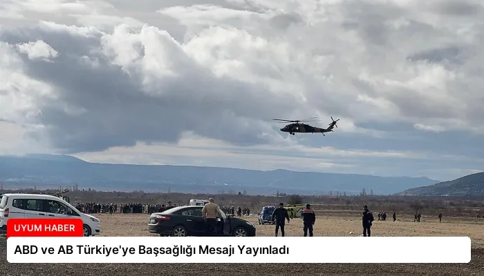 ABD ve AB Türkiye’ye Başsağlığı Mesajı Yayınladı