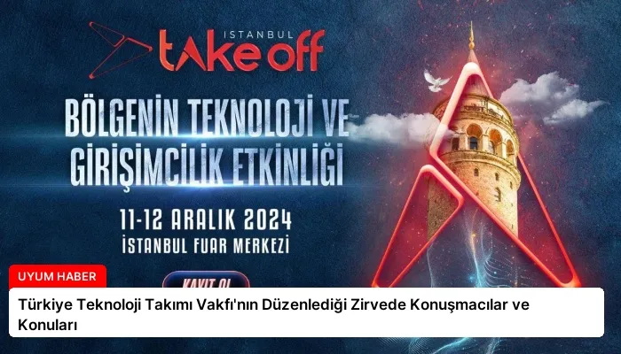 Türkiye Teknoloji Takımı Vakfı’nın Düzenlediği Zirvede Konuşmacılar ve Konuları