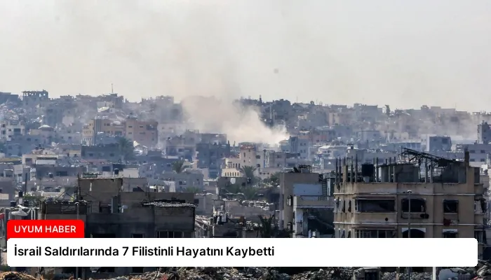 İsrail Saldırılarında 7 Filistinli Hayatını Kaybetti