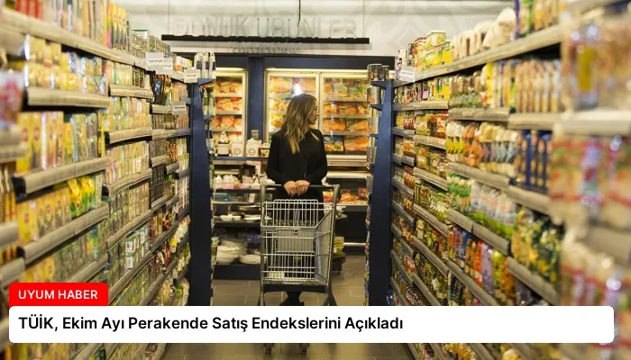 TÜİK, Ekim Ayı Perakende Satış Endekslerini Açıkladı