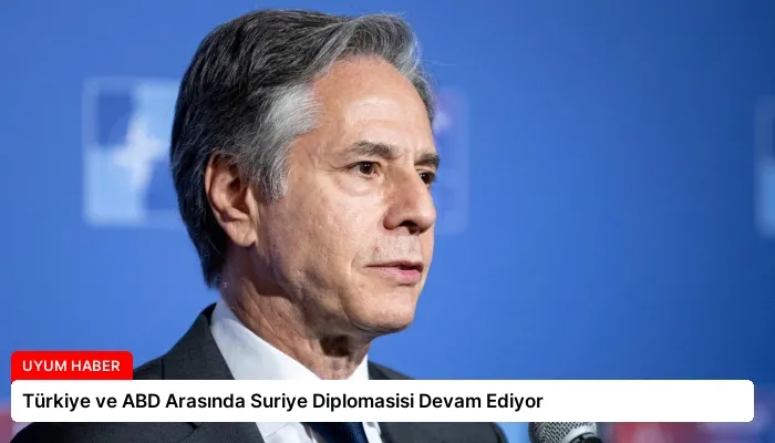 Türkiye ve ABD Arasında Suriye Diplomasisi Devam Ediyor