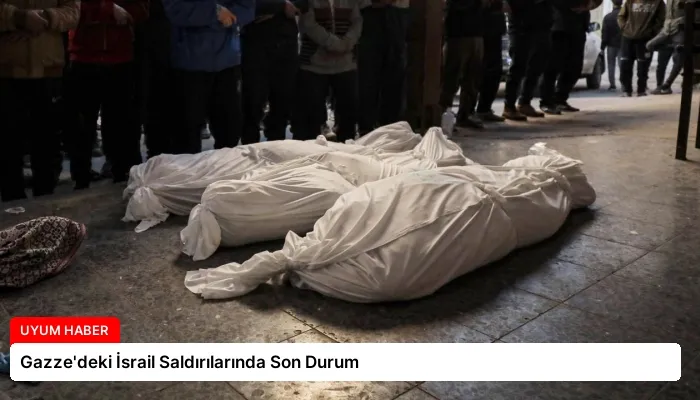 Gazze’deki İsrail Saldırılarında Son Durum