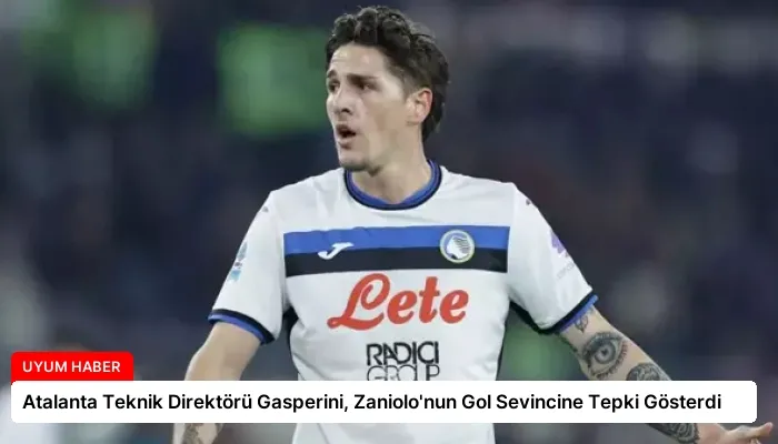 Atalanta Teknik Direktörü Gasperini, Zaniolo’nun Gol Sevincine Tepki Gösterdi