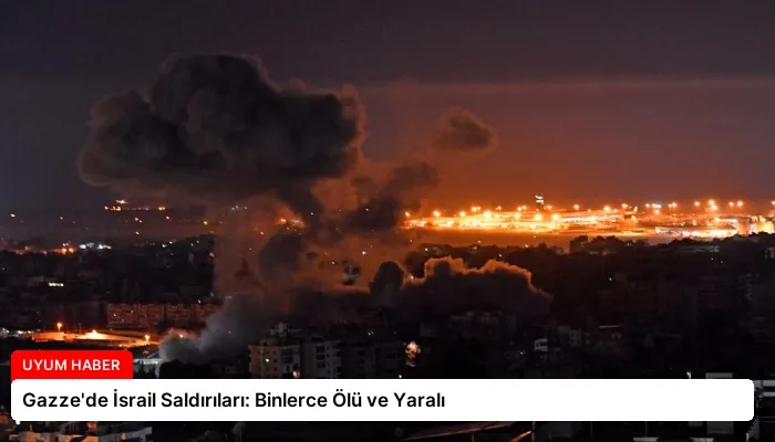 Gazze’de İsrail Saldırıları: Binlerce Ölü ve Yaralı