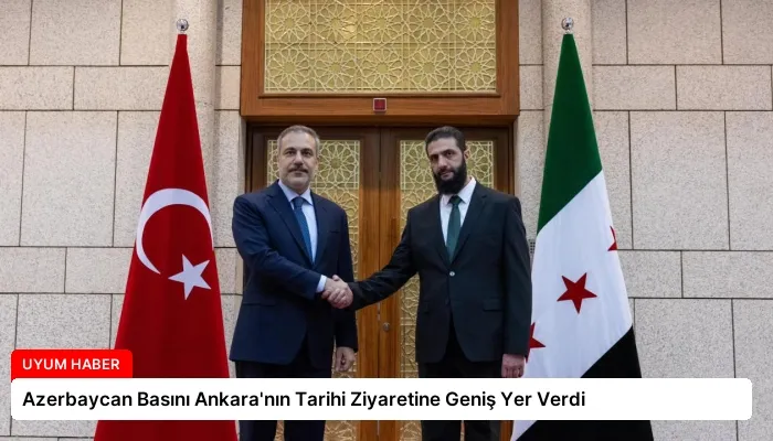 Azerbaycan Basını Ankara’nın Tarihi Ziyaretine Geniş Yer Verdi