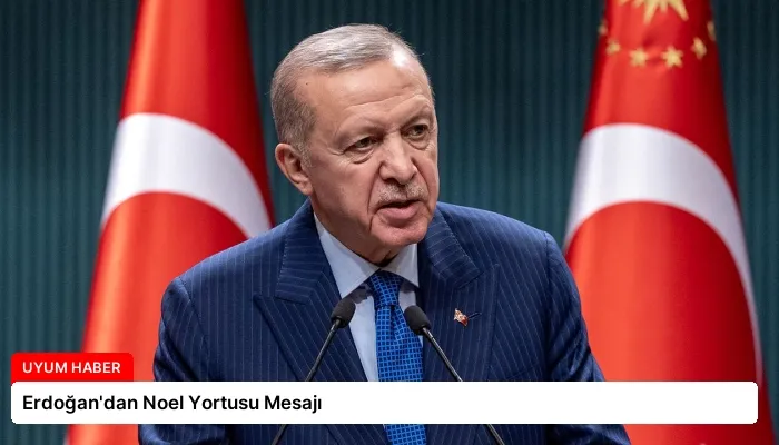 Erdoğan’dan Noel Yortusu Mesajı