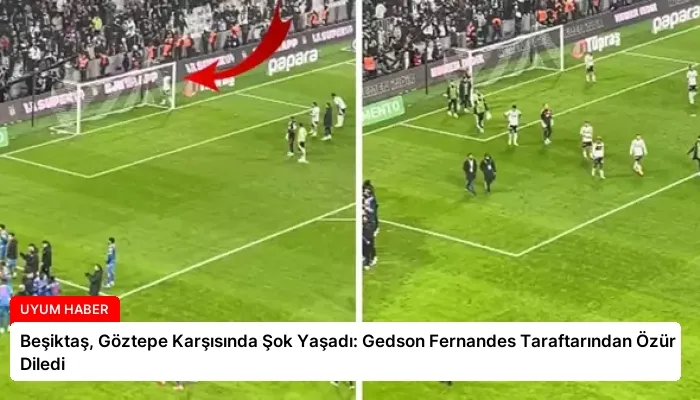 Beşiktaş, Göztepe Karşısında Şok Yaşadı: Gedson Fernandes Taraftarından Özür Diledi