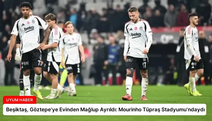 Beşiktaş, Göztepe’ye Evinden Mağlup Ayrıldı: Mourinho Tüpraş Stadyumu’ndaydı