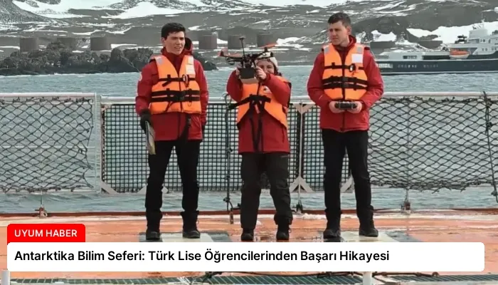 Antarktika Bilim Seferi: Türk Lise Öğrencilerinden Başarı Hikayesi
