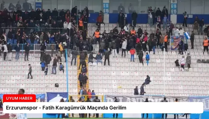Erzurumspor – Fatih Karagümrük Maçında Gerilim