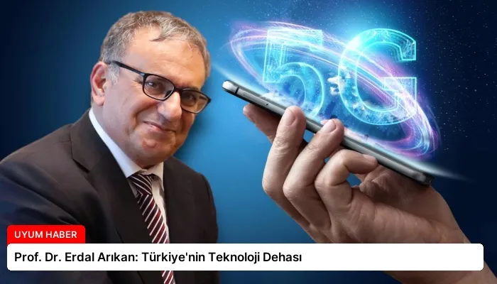 Prof. Dr. Erdal Arıkan: Türkiye’nin Teknoloji Dehası