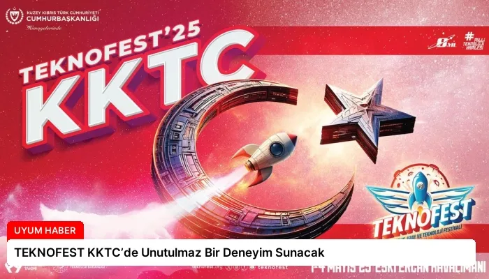 TEKNOFEST KKTC’de Unutulmaz Bir Deneyim Sunacak