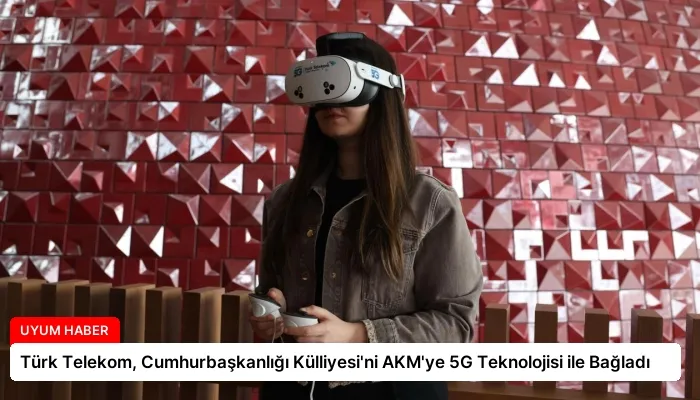Türk Telekom, Cumhurbaşkanlığı Külliyesi’ni AKM’ye 5G Teknolojisi ile Bağladı