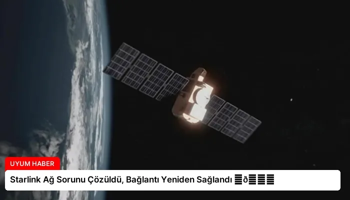 Starlink Ağ Sorunu Çözüldü, Bağlantı Yeniden Sağlandı ⏬👇