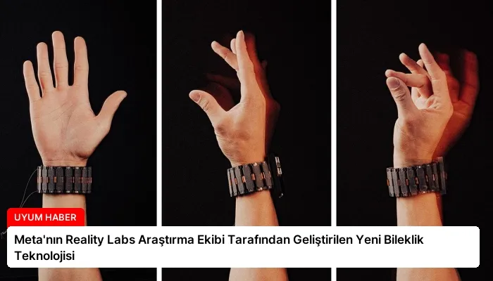 Meta’nın Reality Labs Araştırma Ekibi Tarafından Geliştirilen Yeni Bileklik Teknolojisi